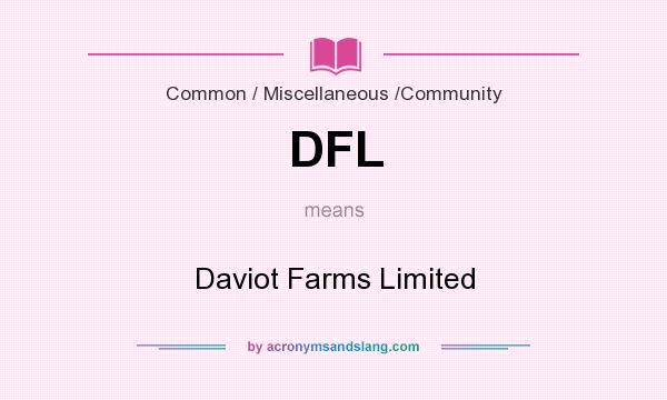 What does DFL mean? It stands for Daviot Farms Limited