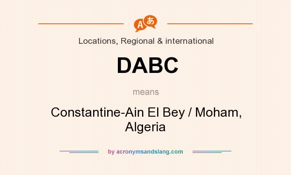 What does DABC mean? It stands for Constantine-Ain El Bey / Moham, Algeria