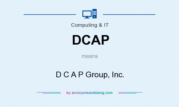 What does DCAP mean? It stands for D C A P Group, Inc.