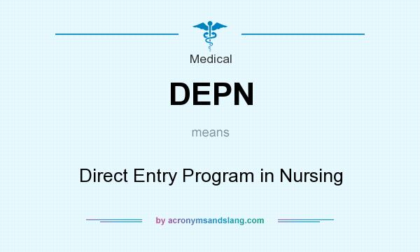 What does DEPN mean? It stands for Direct Entry Program in Nursing