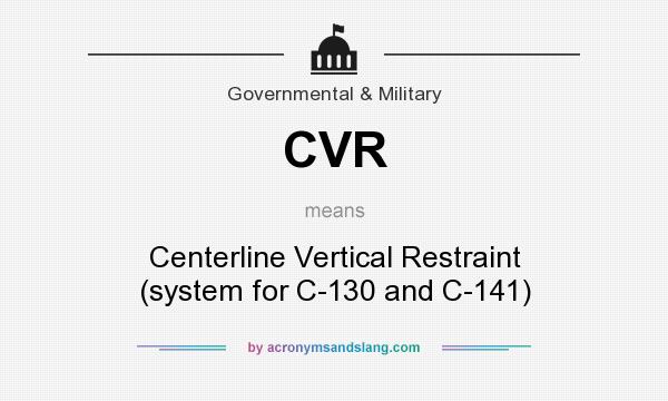 What does CVR mean? It stands for Centerline Vertical Restraint (system for C-130 and C-141)