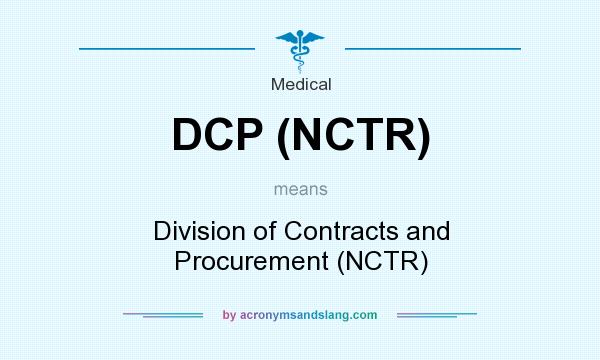 What does DCP (NCTR) mean? It stands for Division of Contracts and Procurement (NCTR)