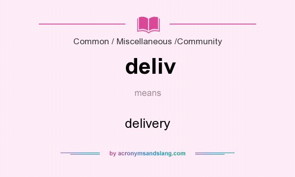 What does deliv mean? It stands for delivery