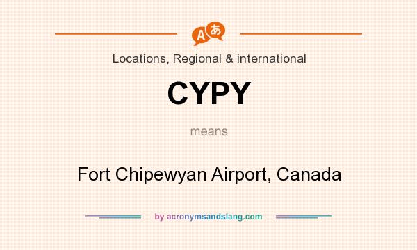 What does CYPY mean? It stands for Fort Chipewyan Airport, Canada