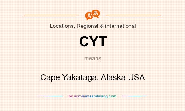 What does CYT mean? It stands for Cape Yakataga, Alaska USA