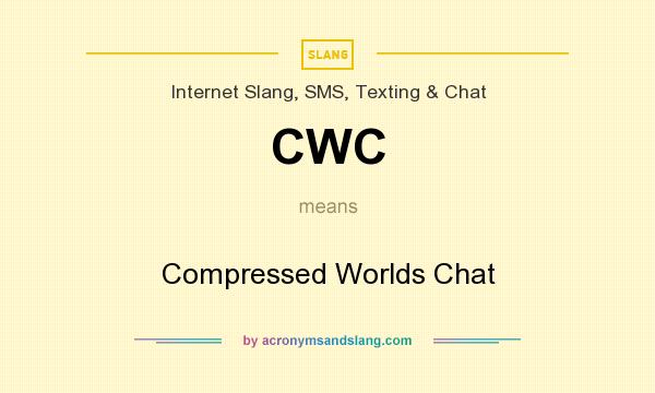 What does CWC mean? It stands for Compressed Worlds Chat