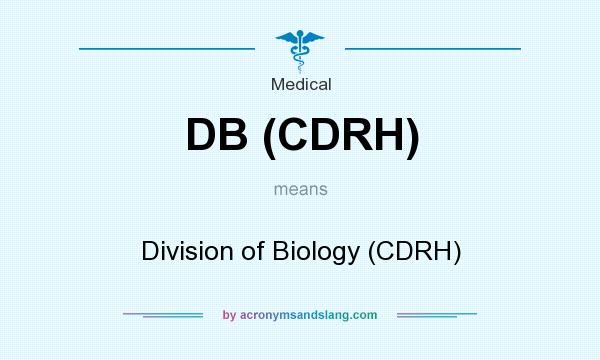 What does DB (CDRH) mean? It stands for Division of Biology (CDRH)