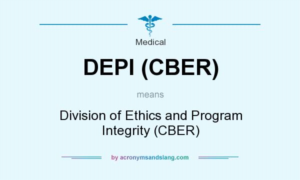 What does DEPI (CBER) mean? It stands for Division of Ethics and Program Integrity (CBER)