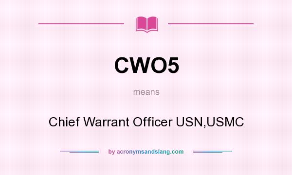 What does CWO5 mean? It stands for Chief Warrant Officer USN,USMC