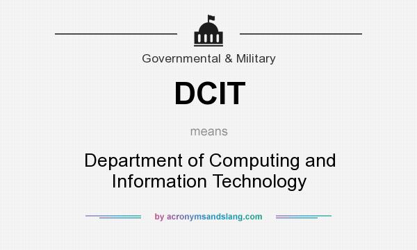 What does DCIT mean? It stands for Department of Computing and Information Technology
