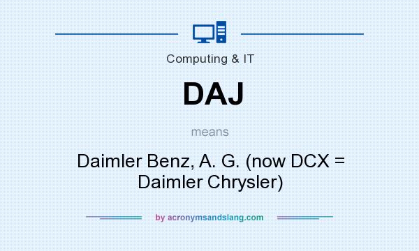 What does DAJ mean? It stands for Daimler Benz, A. G. (now DCX = Daimler Chrysler)