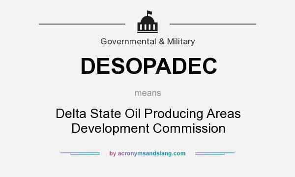 What does DESOPADEC mean? It stands for Delta State Oil Producing Areas Development Commission