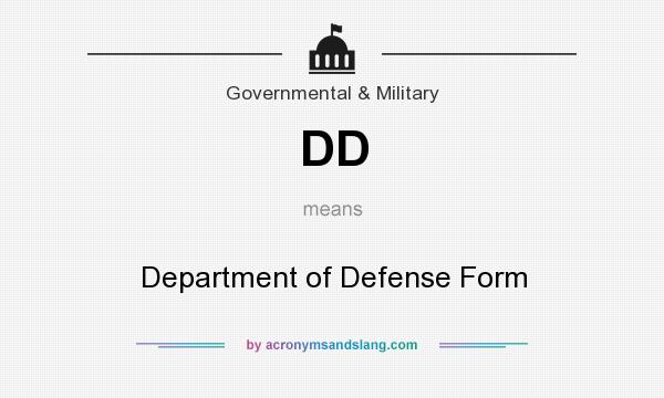 What does DD mean? It stands for Department of Defense Form