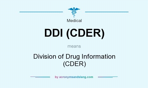 What does DDI (CDER) mean? It stands for Division of Drug Information (CDER)