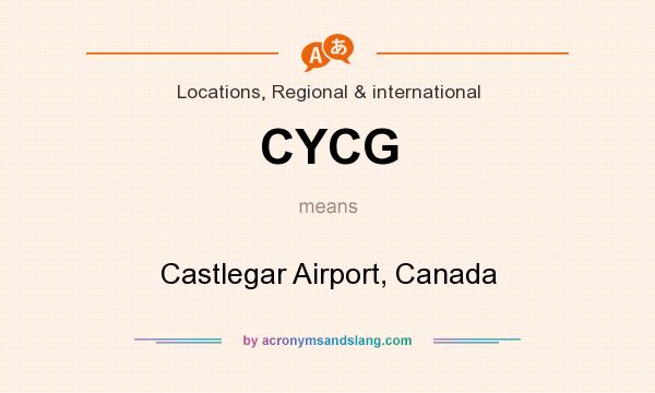 What does CYCG mean? It stands for Castlegar Airport, Canada