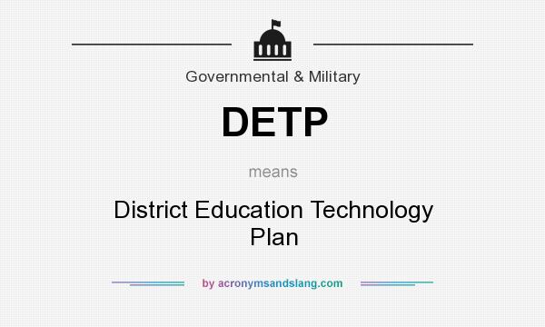 What does DETP mean? It stands for District Education Technology Plan