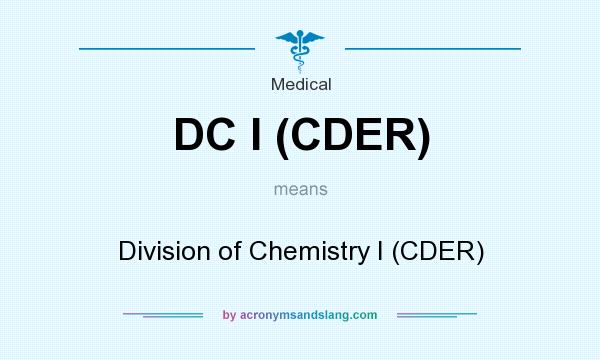 What does DC I (CDER) mean? It stands for Division of Chemistry I (CDER)