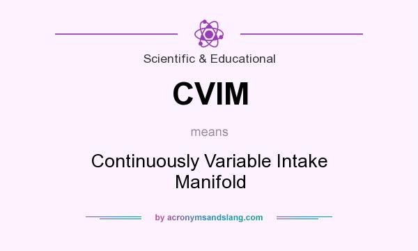 What does CVIM mean? It stands for Continuously Variable Intake Manifold