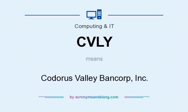 What does CVLY mean? It stands for Codorus Valley Bancorp, Inc.