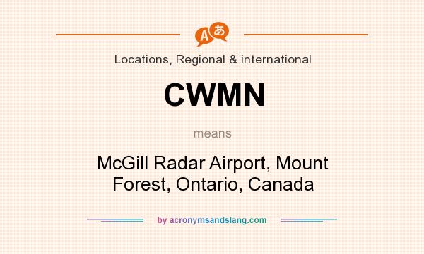 What does CWMN mean? It stands for McGill Radar Airport, Mount Forest, Ontario, Canada
