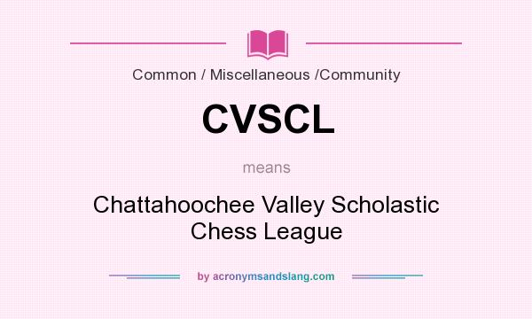 What does CVSCL mean? It stands for Chattahoochee Valley Scholastic Chess League