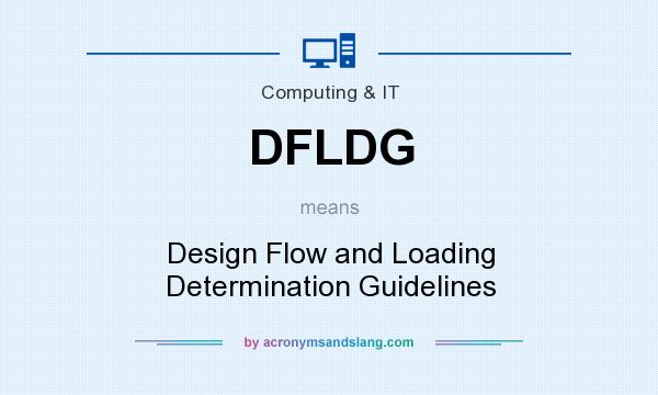 What does DFLDG mean? It stands for Design Flow and Loading Determination Guidelines