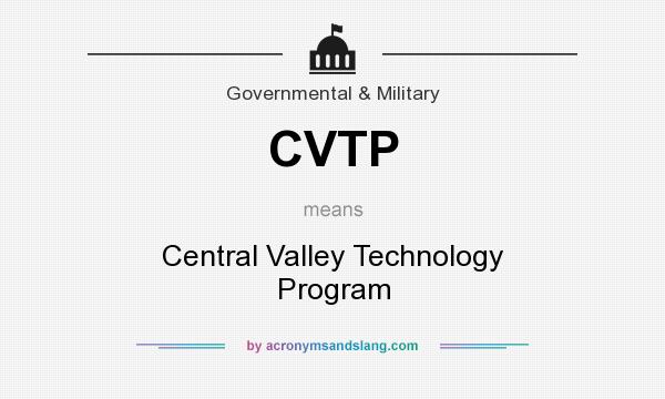 What does CVTP mean? It stands for Central Valley Technology Program