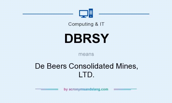 What does DBRSY mean? It stands for De Beers Consolidated Mines, LTD.