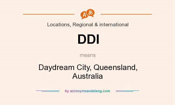 What does DDI mean? It stands for Daydream City, Queensland, Australia