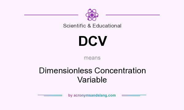 What does DCV mean? It stands for Dimensionless Concentration Variable