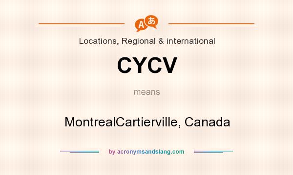 What does CYCV mean? It stands for MontrealCartierville, Canada