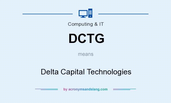 What does DCTG mean? It stands for Delta Capital Technologies