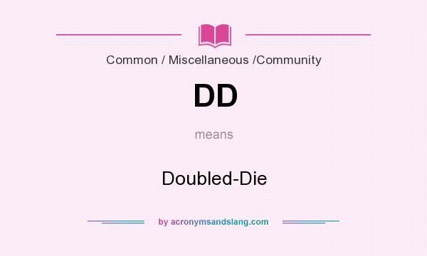 What does DD mean? It stands for Doubled-Die