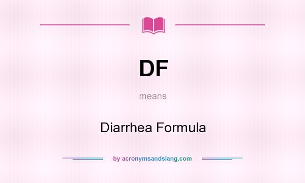 What does DF mean? It stands for Diarrhea Formula