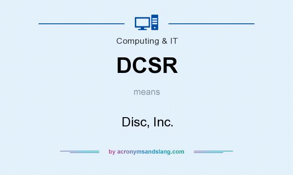 What does DCSR mean? It stands for Disc, Inc.