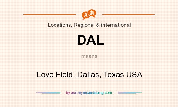 What does DAL mean? It stands for Love Field, Dallas, Texas USA