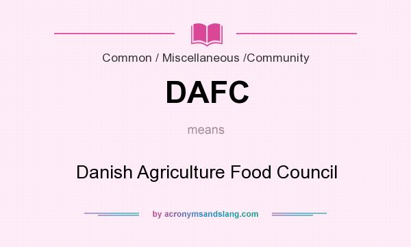 What does DAFC mean? It stands for Danish Agriculture Food Council
