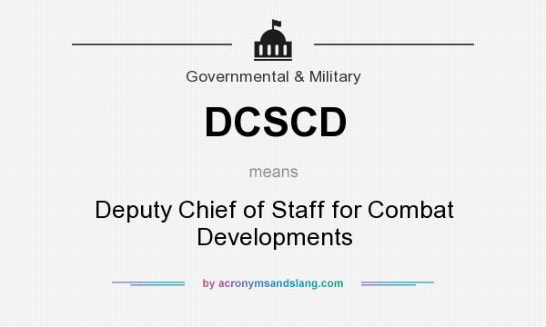 What does DCSCD mean? It stands for Deputy Chief of Staff for Combat Developments