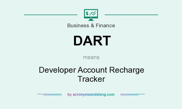 What does DART mean? It stands for Developer Account Recharge Tracker