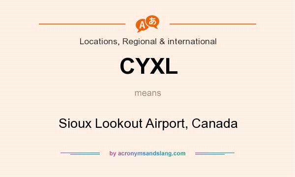 What does CYXL mean? It stands for Sioux Lookout Airport, Canada
