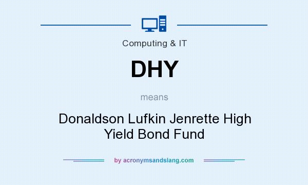 What does DHY mean? It stands for Donaldson Lufkin Jenrette High Yield Bond Fund
