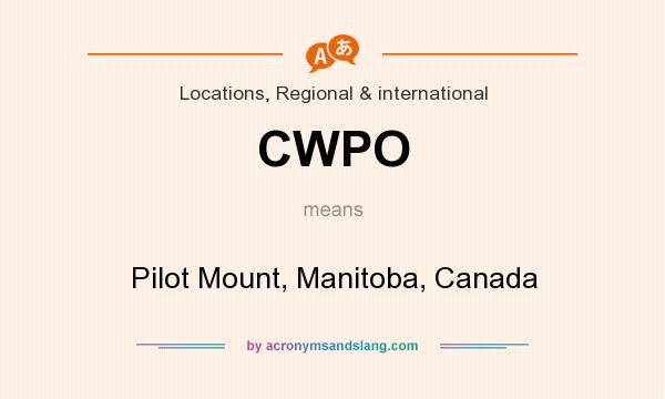 What does CWPO mean? It stands for Pilot Mount, Manitoba, Canada