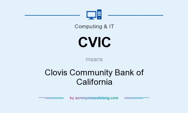 What does CVIC mean? It stands for Clovis Community Bank of California
