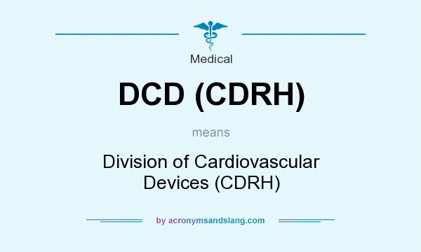 What does DCD (CDRH) mean? It stands for Division of Cardiovascular Devices (CDRH)