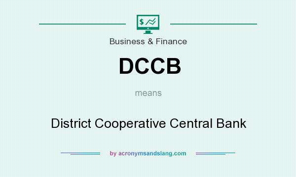 What does DCCB mean? It stands for District Cooperative Central Bank