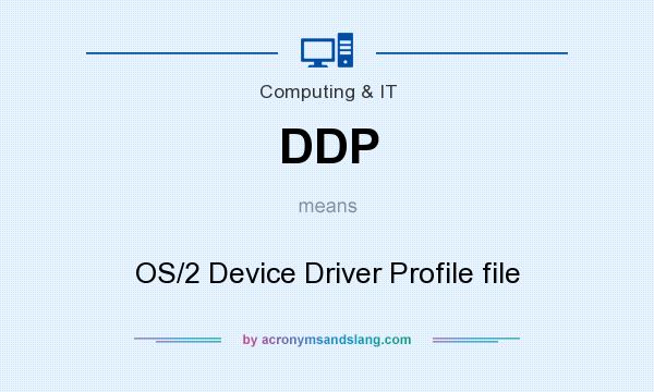 What does DDP mean? It stands for OS/2 Device Driver Profile file