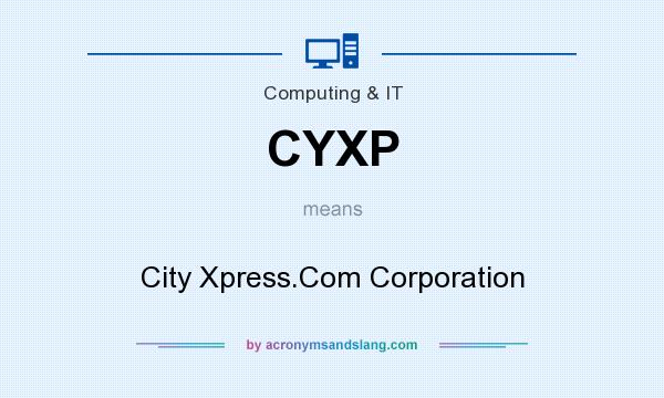 What does CYXP mean? It stands for City Xpress.Com Corporation