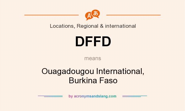 What does DFFD mean? It stands for Ouagadougou International, Burkina Faso