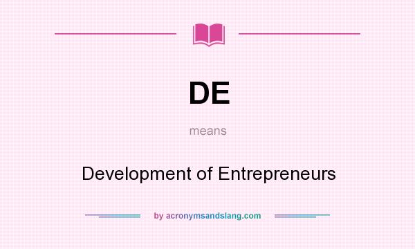 What does DE mean? It stands for Development of Entrepreneurs