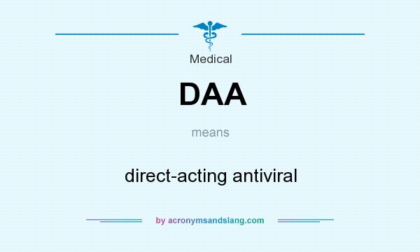 What does DAA mean? It stands for direct-acting antiviral